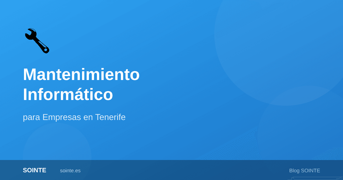 Mantenimiento informático profesional para empresas en Tenerife