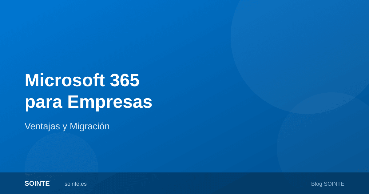 Microsoft 365 para empresas: ventajas y migración