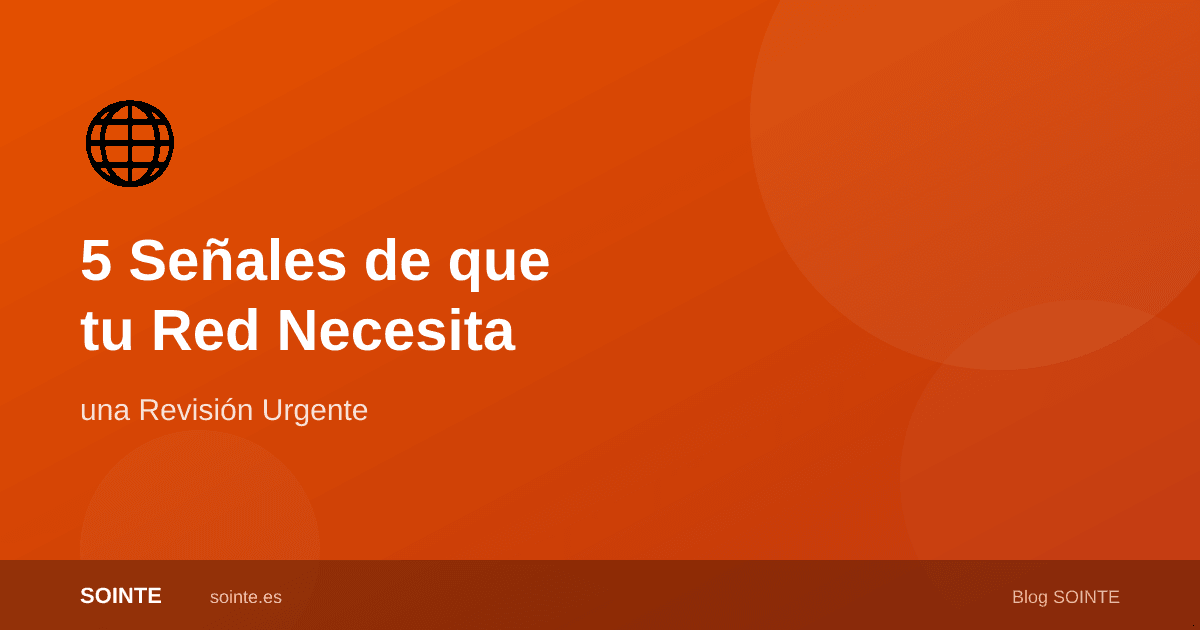 Señales de que tu red empresarial necesita revisión